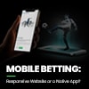 Mobile Betting: Responsive Website or a Native App?