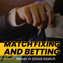 Match Fixing and Betting - Never a Good Match