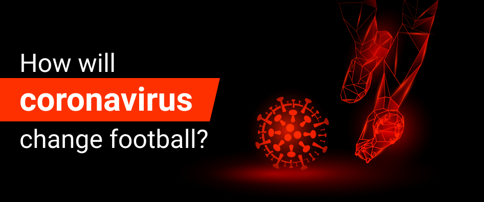 How will coronavirus change football